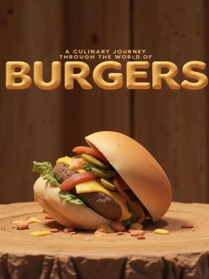 cover image of A Culinary Journey Through the World of Burgers.